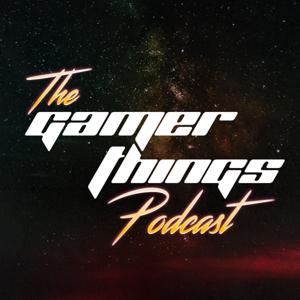 Gamer Things Podcast