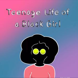 Teenage Life Of A Black Girl