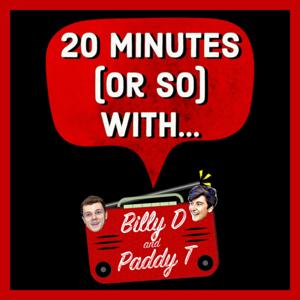 20 Minutes (Or So) With... Billy D and Paddy T