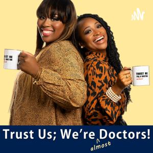 Trust Us; We’re Almost Doctors!