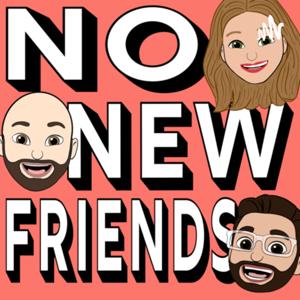 No New Friends Podcast