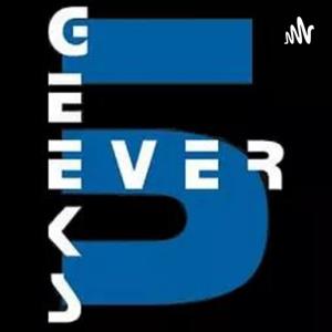 Geeks 5 Ever Podcast