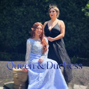 Queen and Duchess