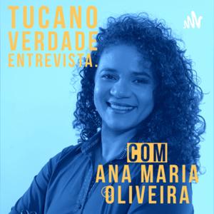 Tucano Verdade entrevista com Ana Maria Oliveira