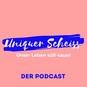 Uniquer Scheiss - Unser Leben süss-sauer