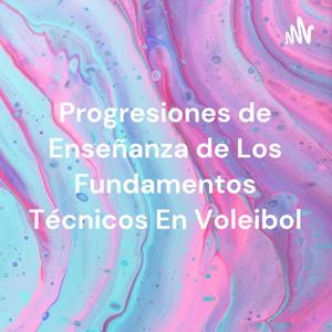 Progresiones de Enseñanza de Los Fundamentos Técnicos En Voleibol