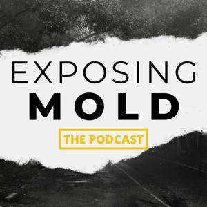 Exposing Mold by Kealy Severson, Erik Johnson, & Alicia Swamy