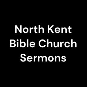 North Kent Bible Church Sermons