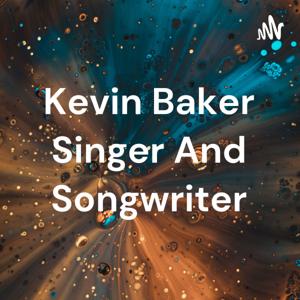 Kevin Baker Singer And Songwriter