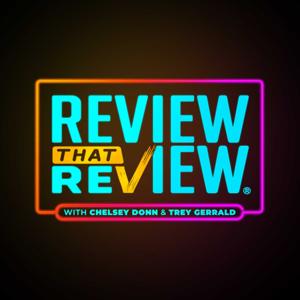 Review That Review with Chelsey and Trey