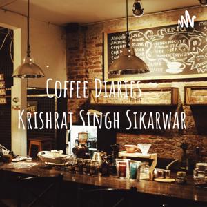 Coffee Diaries ~ Krishraj Singh Sikarwar