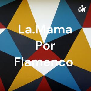 La.Mama Por Flamenco