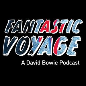 Fantastic Voyage: A David Bowie Podcast by Jesse and John