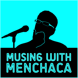 Musing With Menchaca