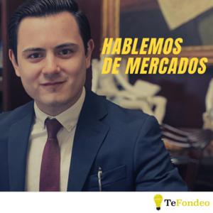 Hablemos de Mercados con TeFondeo
