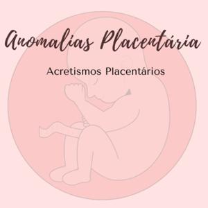 Placenta - Acretismo Placentário