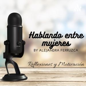Hablando Entre Mujeres, Reflexiones y Motivación