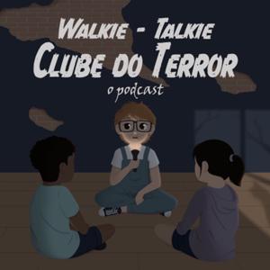 WALKIE-TALKIE CLUBE DO TERROR, o Podcast