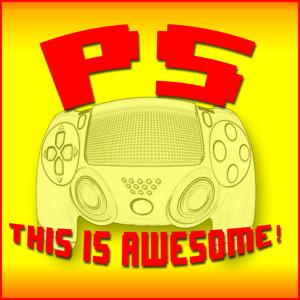 PS This is Awesome! A PlayStation Podcast by Fred Oakman & Jake Peters