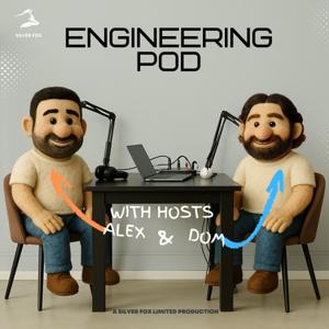 Engineering Pod with Alex & Dom