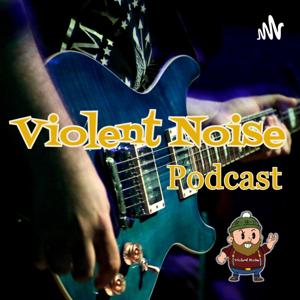 Violent Noise PodCast