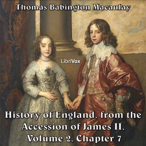 History of England, from the Accession of James II - (Volume 2, Chapter 07), The by Thomas Babington Macaulay (1800 - 1859)