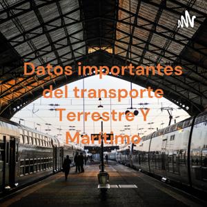 Datos importantes del transporte Terrestre Y Marítimo