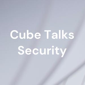 Cube Talks Security