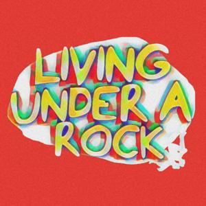 Living Under A Rock