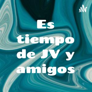 Es tiempo de JV y amigos