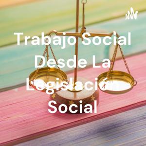 Trabajo Social Desde La Legislación Social
