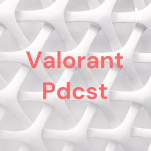 Valorant Pdcst