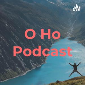 O Ho Podcast