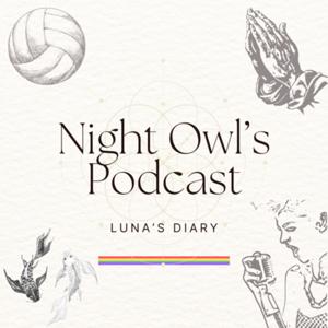 Night Owl’s Podcast - Luna’s Diary
