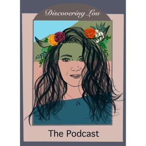 Discovering Lou The Podcast