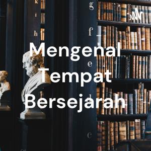 Mengenal Tempat Bersejarah