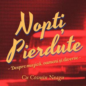 Nopți Pierdute cu Cosmin Neagu