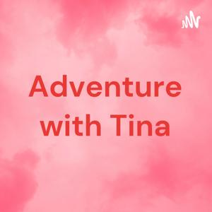 Adventure with Tina