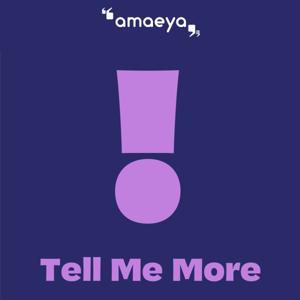 Tell Me More by Amaeya Media