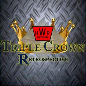 The  HWR Triple Crown Retrospective