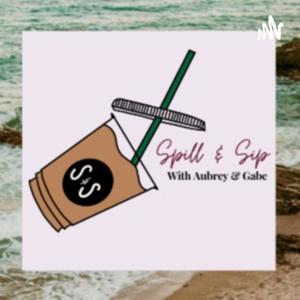 Spill & Sip with Aubrey and Gabe