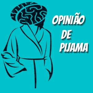 Opinião de Pijama