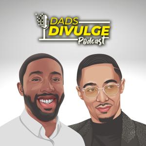 Dads Divulge Podcast