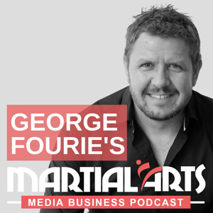 Martial Arts Media™ Business Podcast by George Fourie