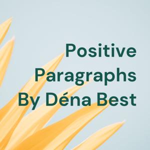 Positive Paragraphs By Déna Best