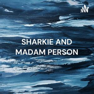 SHARKIE AND MADAM PERSON: THE ULTIMATE VARIETY OF EVERYTHING