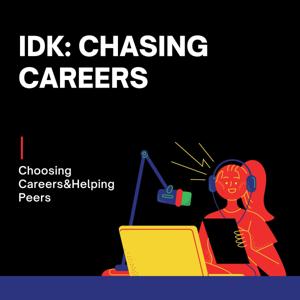 IDK: Chasing Careers