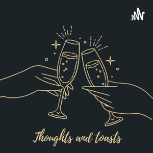 Thoughts and Toasts