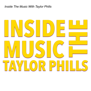 Inside The Music With Taylor Phills