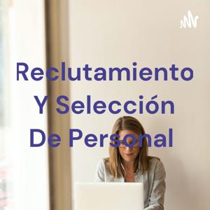 Reclutamiento Y Selección De Personal